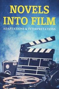 Novels Into Film: Adaptations & Interpretation