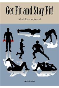 Get Fit and Stay Fit! Men's Exercise Journal