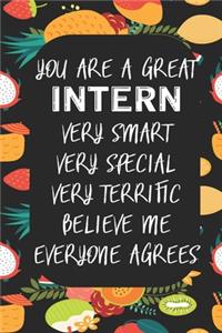 You Are A Great Intern Very Smart Very Special Very Terrific Believe Me Everyone Agrees