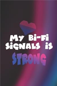 My Bi-Fi Signals Is Strong