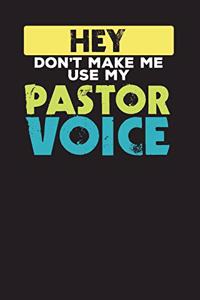 Hey Don't Make Me Use My Pastor Voice