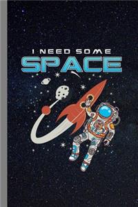 I Need Some Space