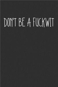 Don't Be A Fuckwit