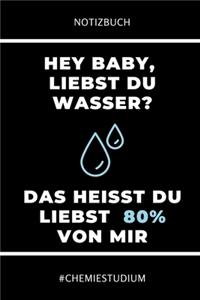 Notizbuch Hey Baby Liebst Du Wasser? Das Heisst Du Liebst 80% Von Mir