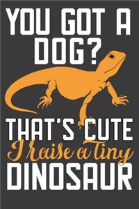 You Got A Dog? That's Cute I Raise A Tiny Dinosaur