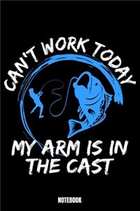 Can'T Work Today My Arm Is In Cast Notebook