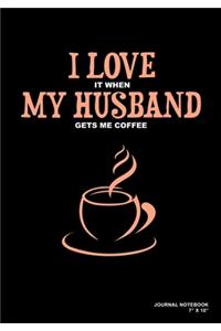 I Love It When My Husband Gets Me Coffee