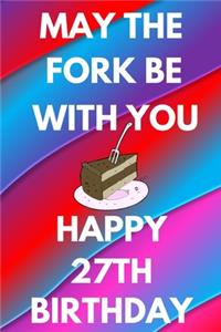 May The Fork Be With You Happy 27th Birthday