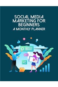 Social Media Marketing For Beginners A Monthly Planner