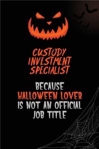 Custody Investment Specialist Because Halloween Lover Is Not An Official Job Title