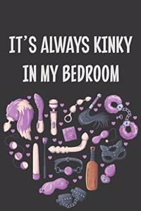 It's Always Kinky In My Bedroom