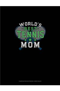 World's Best Tennis Mom: Composition Notebook: Wide Ruled