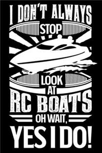 I Don't Always Stop Look At RC Boats OH Wait Yes I Do