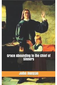 Grace Abounding to the Chief of Sinners