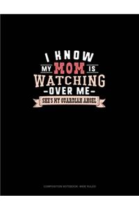 I Know My Mom Is Watching Over Me She's My Guardian Angel