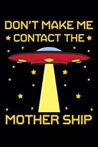 Don't Make Me Contact the Mother Ship