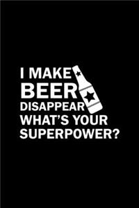 I Make Beer Disappear What's Your Superpower