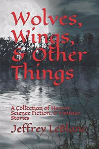 Wolves, Wings, & Other Things