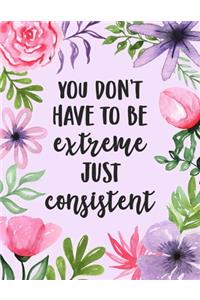 You Don't Have to Be Extreme, Just Consistent