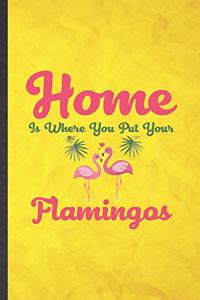 Home Is Where You Put Your Flamingos