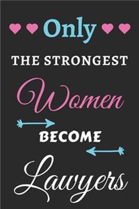 Only the Strongest Women Become Lawyers
