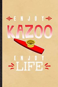 Enjoy Kazoo Enjoy Life