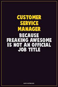 Customer Service Manager, Because Freaking Awesome Is Not An Official Job Title