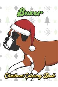 Boxer Christmas Coloring Book: Breed Pet Dog Owner Color Book for Adults and Children of All Ages. Cute Funny Holiday Book For Men Women Who Love Dogs and Puppies.