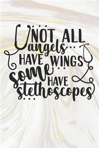 Not All Angels Have Wings Some Have Stethoscopes: Nurse Journal / Notebook / Diary - Funny Quote Nurse Gift for School, Work, Birthday, or Christmas