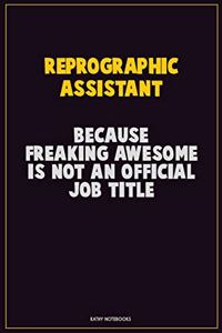 Reprographic Assistant, Because Freaking Awesome Is Not An Official Job Title
