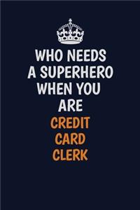 Who Needs A Superhero When You Are Credit Card Clerk