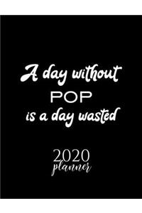A Day Without Pop Is A Day Wasted 2020 Planner