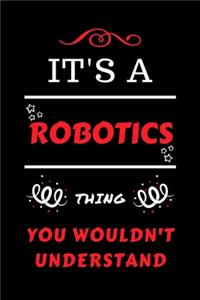 It's A Robotics Thing You Wouldn't Understand