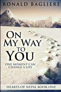 On My Way To You (Hearts Of Nepal Book 1)