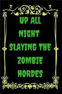 Up All Night Slaying the Zombie Hordes