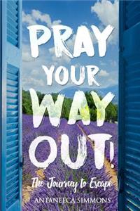 Pray Your Way Out
