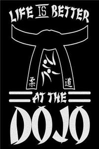 Life Is Better At The Dojo