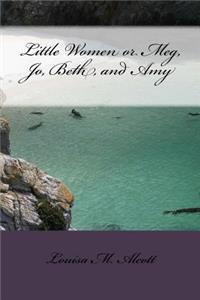 Little Women or Meg, Jo, Beth, and Amy