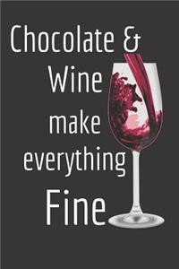 Chocolate & Wine Make Everything Fine