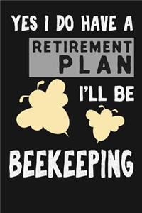 Yes I Have A Retirement Plan I'll Be Beekeeping