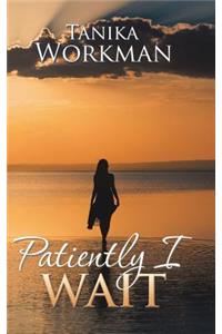 Patiently I Wait