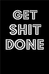 Get Shit Done