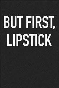 But First Lipstick