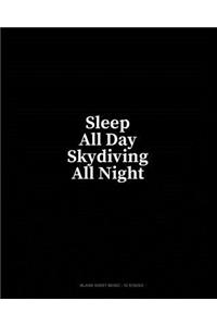 Sleep All Day Skydiving All Night: Blank Sheet Music - 10 Staves