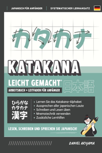 Katakana leicht gemacht! Ein Anfängerhandbuch + integriertes Arbeitsheft Lernen Sie, Japanisch zu lesen, zu schreiben und zu sprechen - schnell und einfach, Schritt für Schritt