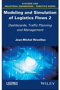Modeling and Simulation of Logistics Flows - Dashboards, Traffic Planning and Management