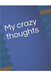 My Crazy Thoughts