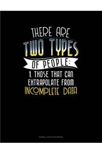 There Are Two Types of People Those That Can Extrapolate from Incomplete Data