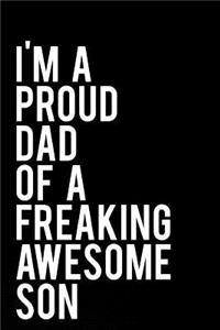 I'm a Proud Dad of a Freaking Awesome Son