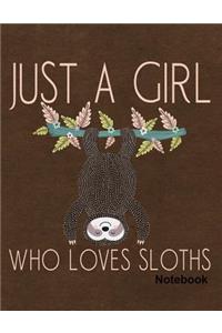 Just a Girl Who Loves Sloths Sloth Notebook